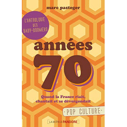 Années 70 - Quand la France riait chantait et se dévergondait
