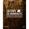 Un temps de mammouth - Portrait d'un géant disparu