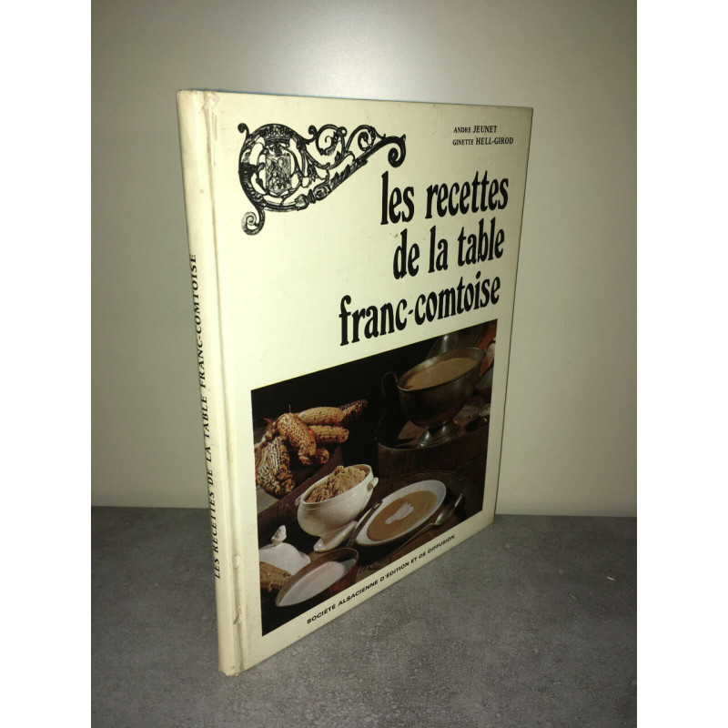 Jeunet hell girod LES RECETTES DE LA TABLE FRANC COMTOISE Cuisine