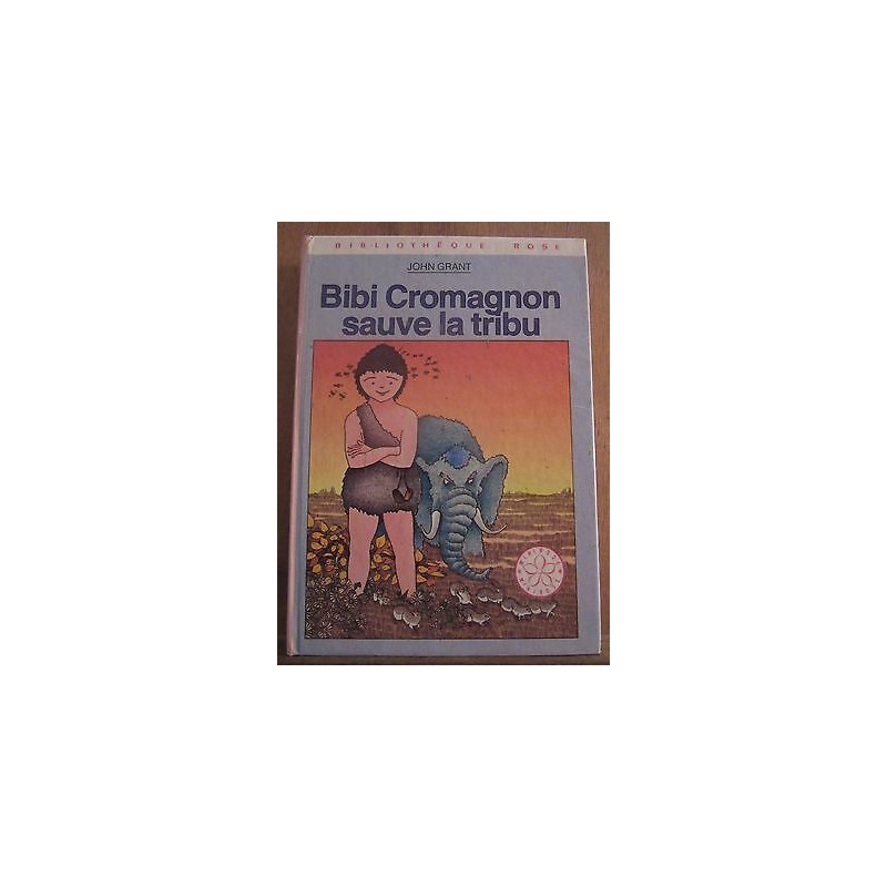 John grant Bibi Cromagnon sauve la tribu Bibliothèque Rose hachette