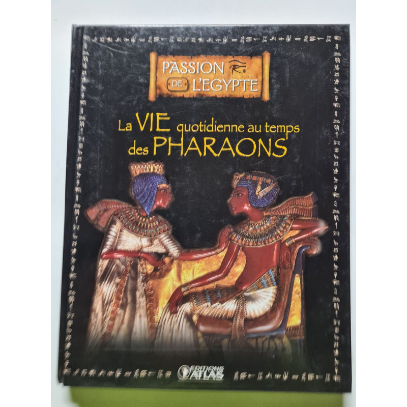 La VIE quotidienne au temps des pharaons