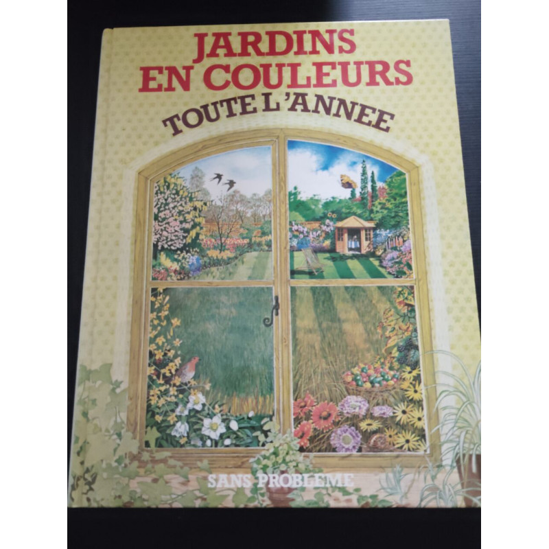 Jardins en couleurs toute l'annee (Sans Probleme)