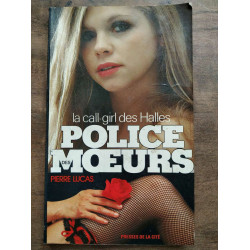 lucas Police des moeurs La call girl des halles Presses de La cité