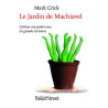 Le Jardin de Machiavel : Cultiver son jardin avec les grands écrivains