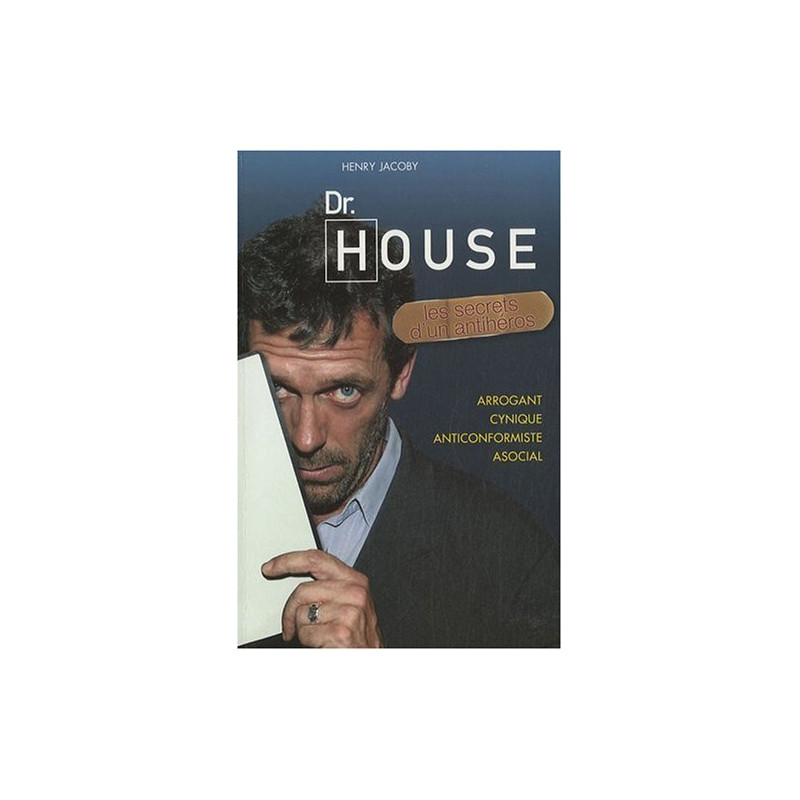 Dr House les secrets d'un antihéros by Henry Jacoby et William Irwin