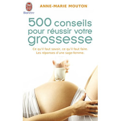 500 conseils pour réussir votre grossesse