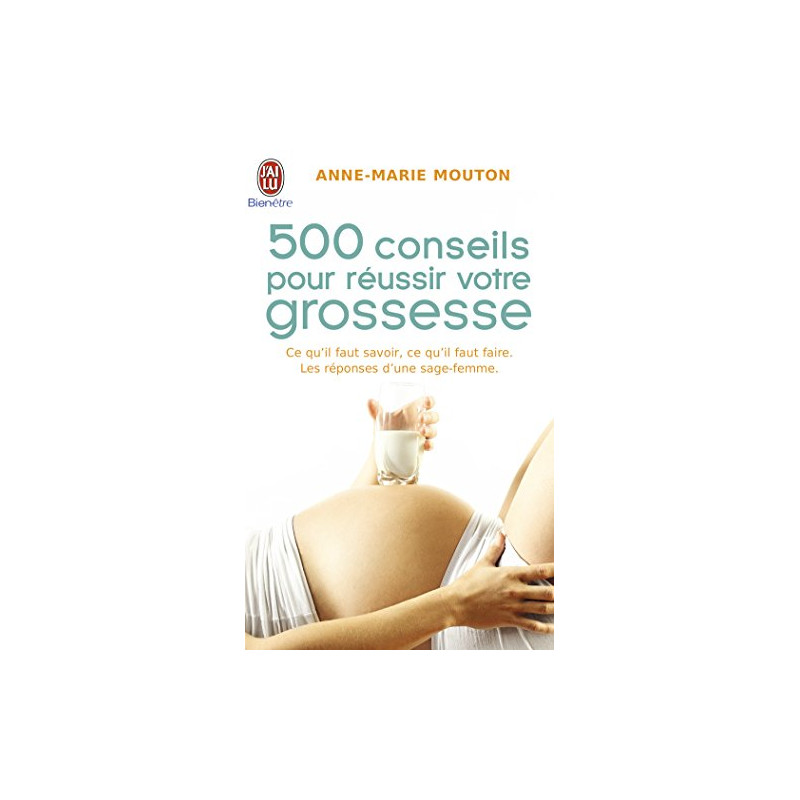 500 conseils pour réussir votre grossesse