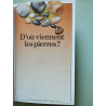 D'ou viennent les pierres