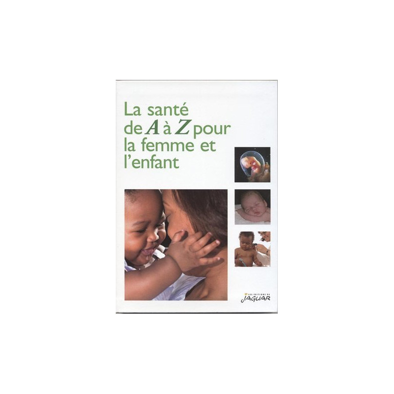 La sante de a a z pour la femme et l'enfant