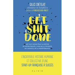 Get shit done: L'incroyable histoire humaine et collective d'une...