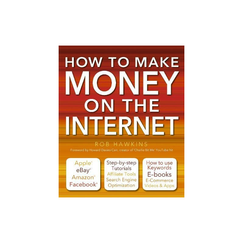 How to Make Money on the Internet: Apple Ebay Amazon Facebook -...