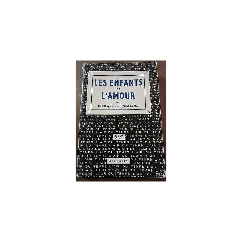 Léonide moguy Les Enfants de l'amour Gallimard L'Air du Temps