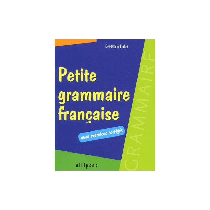 Petite grammaire française avec exercices corrigés