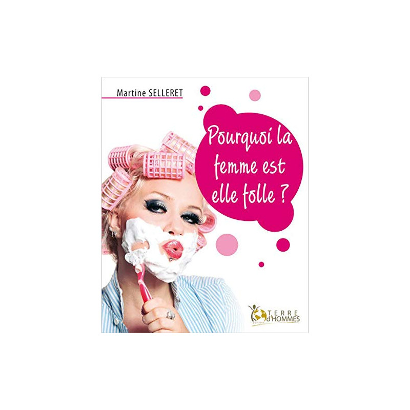 Pourquoi la femme est-elle folle