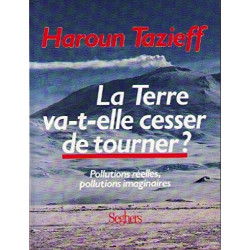La terre va-t-elle cesser de tourner? Pollutions réelles...