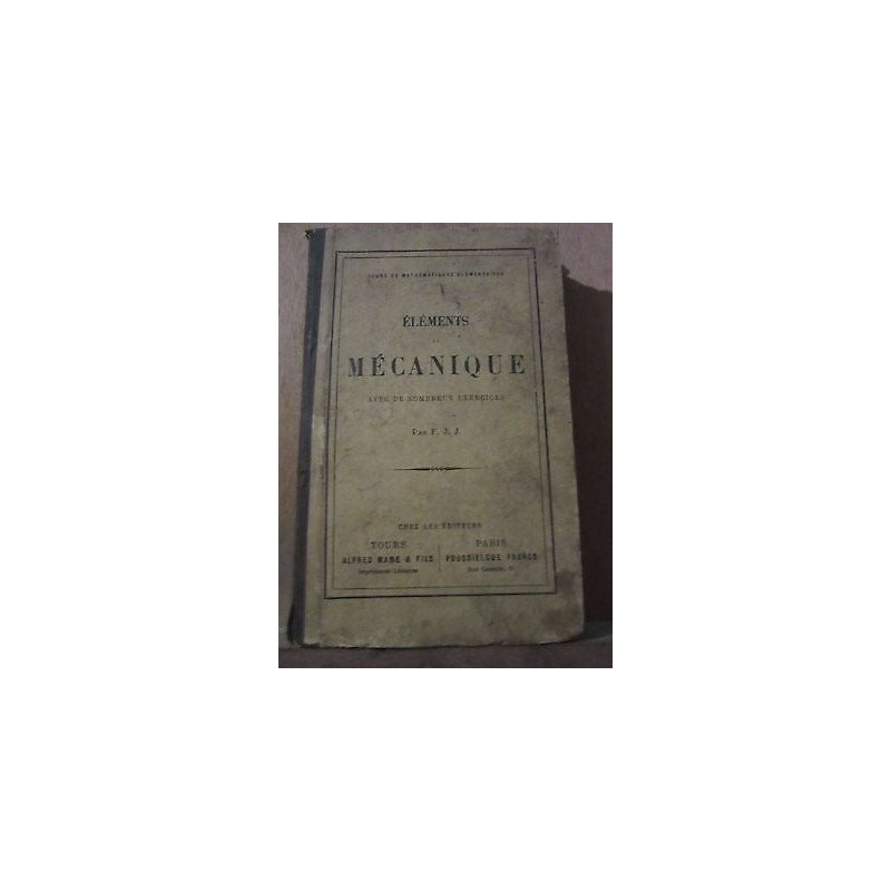 Eléments de mécanique avec de nombreux exercices par f j j Alfred...