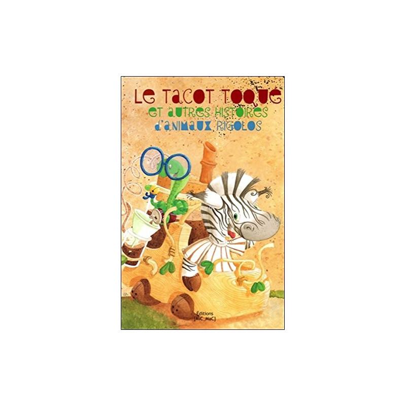 Le Tacot toqué et autres histoires d'animaux rigolos