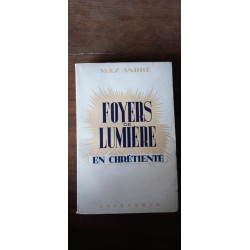 Max André Foyers De lumière En Chrétienté