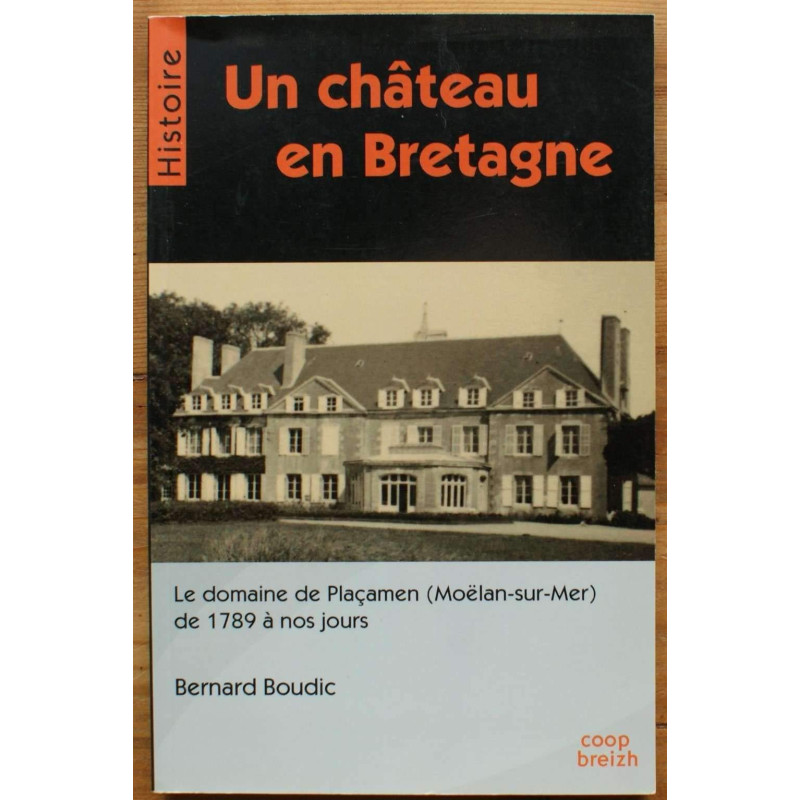 Un château en Bretagne : Placamen (Moelan-sur-Mer) de 1789 à nos jours