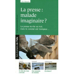 La presse : malade imaginaire ? La presse écrite va mal mais le...