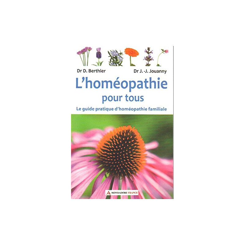 L'Homéopathie pour tous - Le guide pratique d'homéopathie familiale