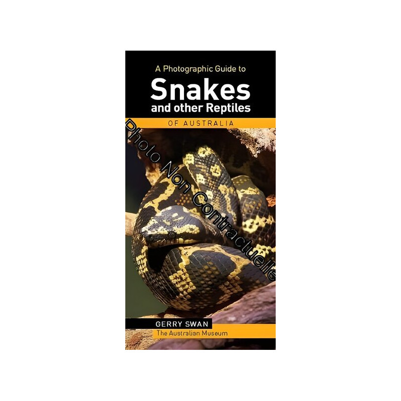 A Photographic Guide to Snakes and Reptiles of Australia