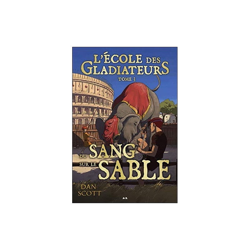 L'école des Gladiateurs - T3 : Du sang sur le sable