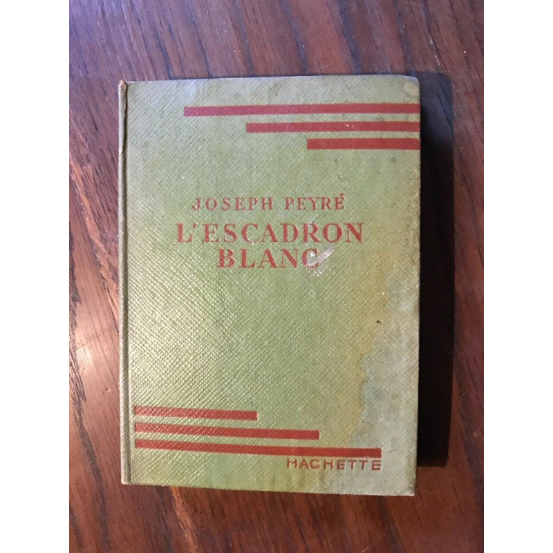 JOSEPH PEYRE - L'ESCADRON BLANC HACHETTE
