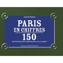 PARIS EN CHIFFRES 150 chiffres sur la ville lumière