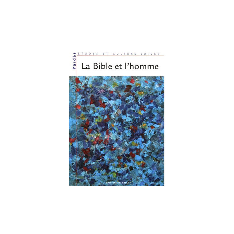 Pardès N° 39 : La Bible et l'homme : Les dialogues bibliques du...