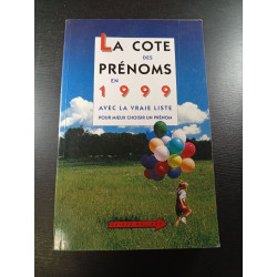 La cote des prenoms en 1999 avec la vraie liste pour mieux choisir...