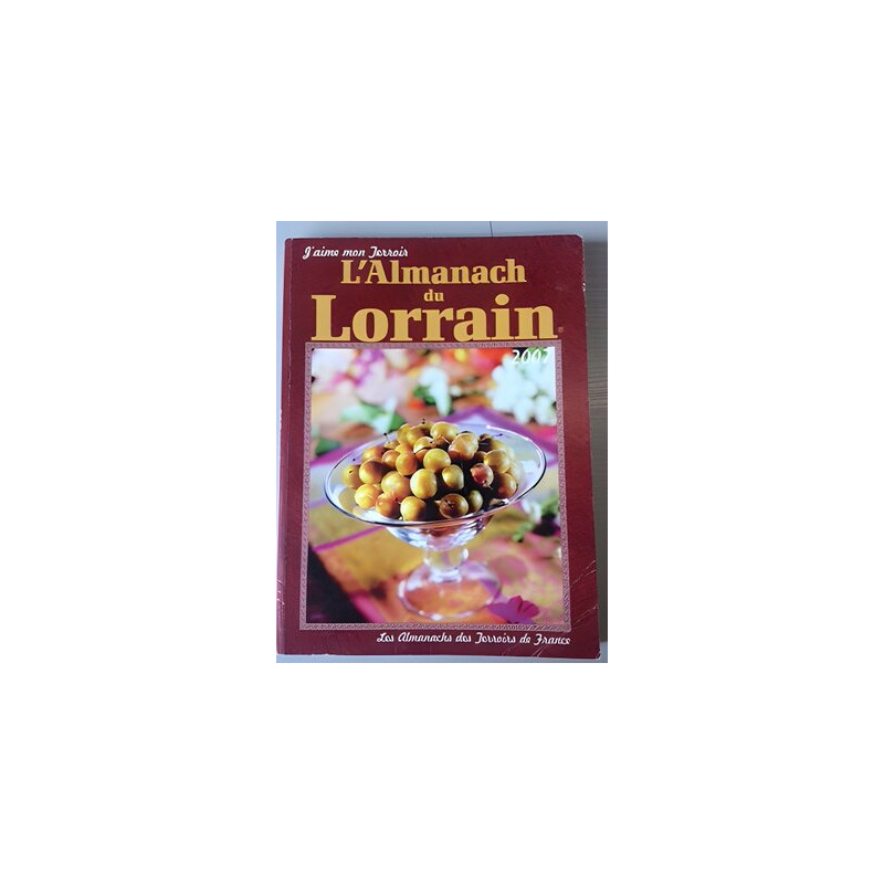 J'AIME MON TERROIR - L'ALMANACH DU LORRAIN