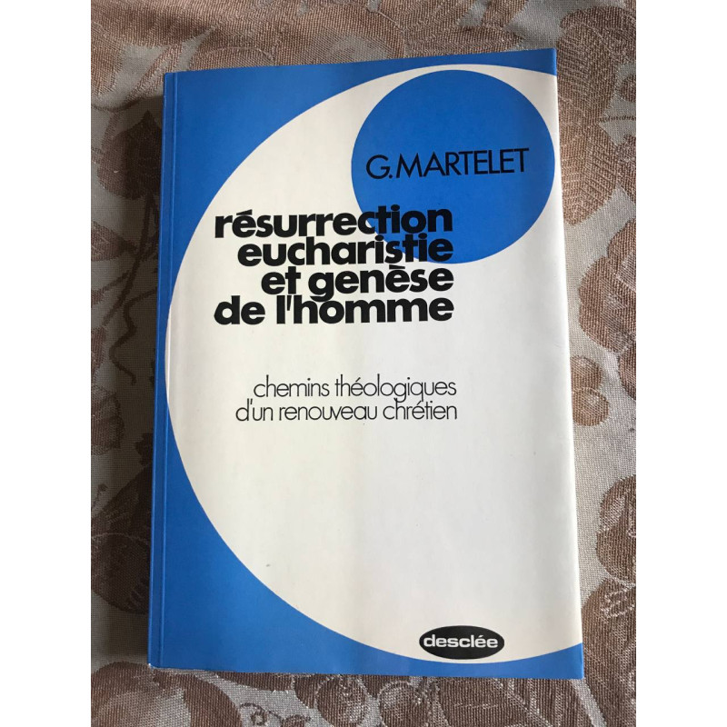 Résurrection eucharistie et genèse de l'homme