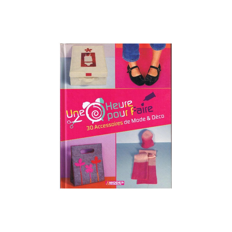 Une Heure pour faire 30 Accessoires de Mode et Déco