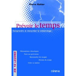 Prevoir le temps: comprendre et interpreter la meteorologie