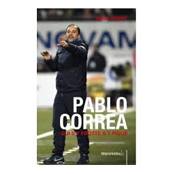 Pablo Correa qui s'y frotte s'y pique : L'autobiographie du coach...