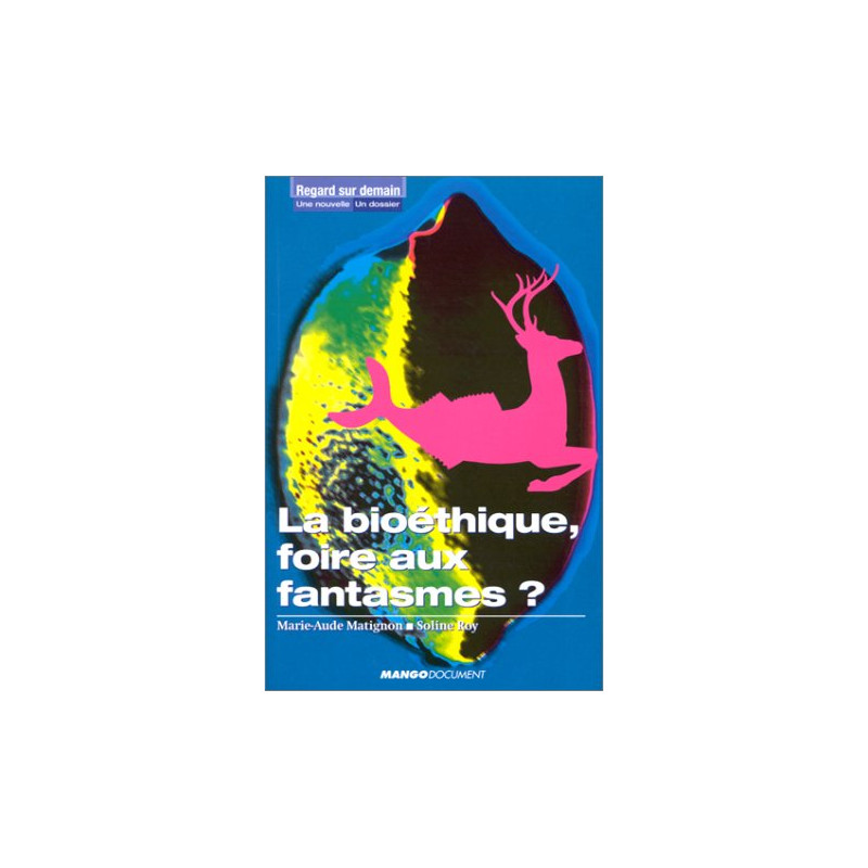 La Bioéthique foire aux fantasmes