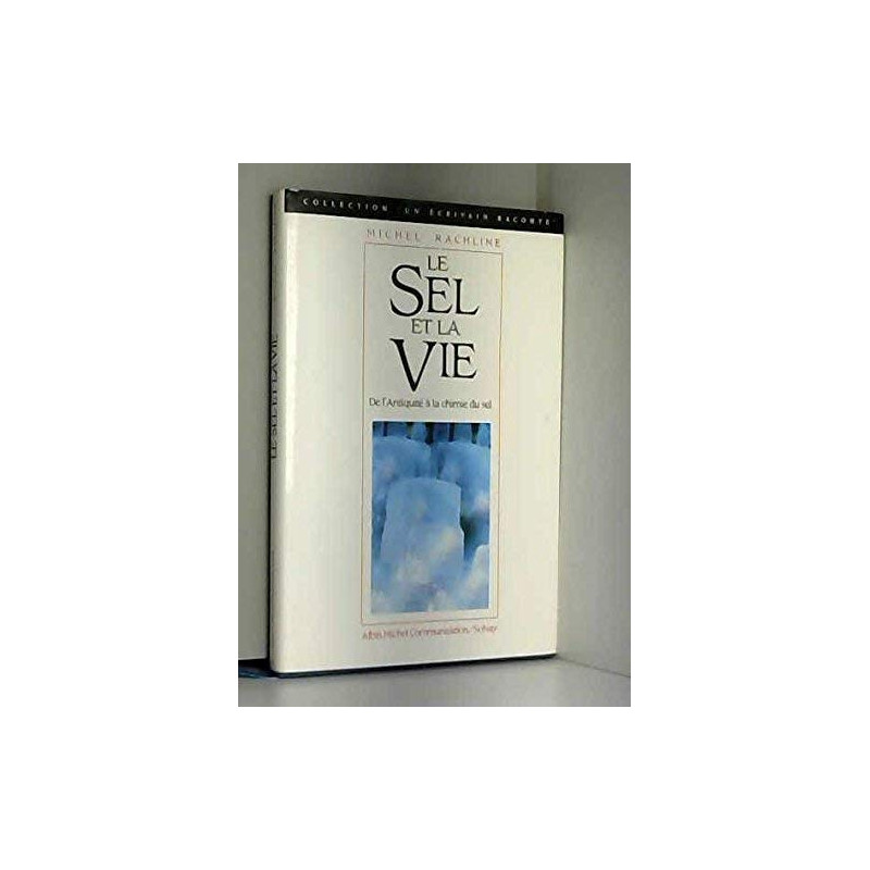 Le sel et la vie : De l'Antiquité à la chimie du sel