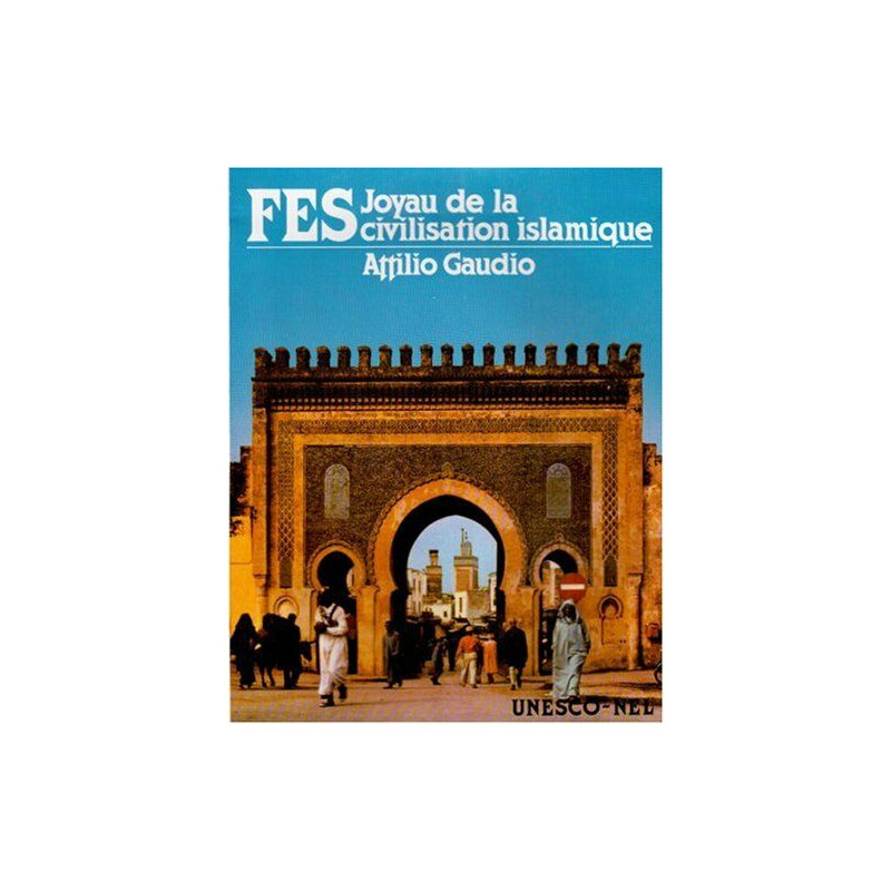 Fès - joyau de la civilisation islamique