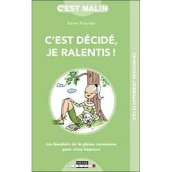 C'est décidé je ralentis !: les bienfaits de la pleine conscience...