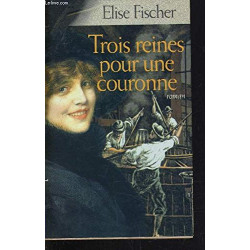 Trois reines pour une couronne