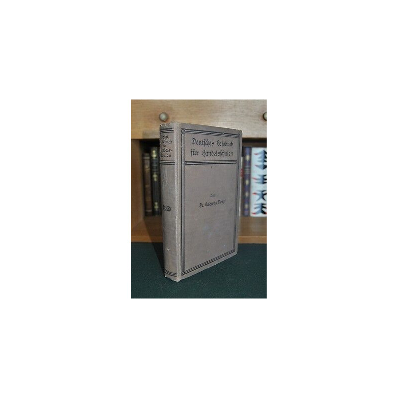 Deutsches Lesebuch für Handelsschulen von Dr. Ludwig VOIGT Alfred...