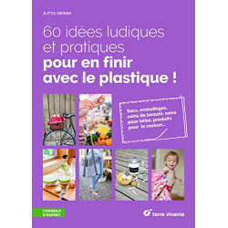 60 idées ludiques et pratiques pour en finir avec le plastiq