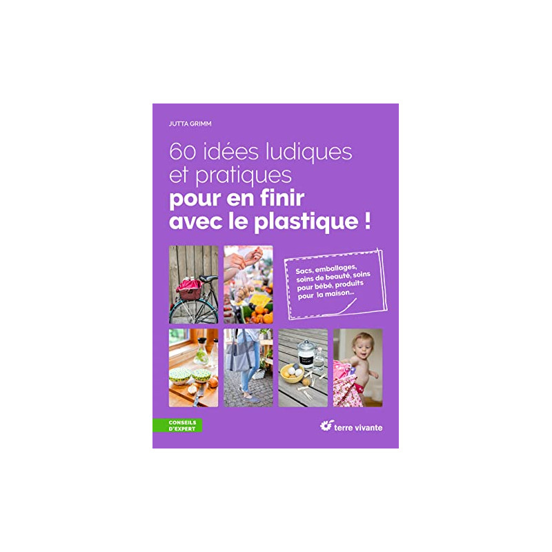 60 idées ludiques et pratiques pour en finir avec le plastiq