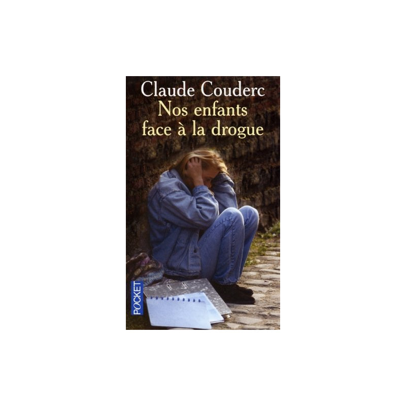 Nos enfants et la drogue. Comment les aider