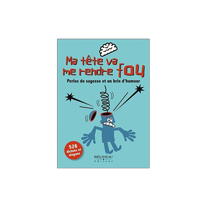 Ma tête va me rendre fou - Perles de sagesse et un brin d'humour