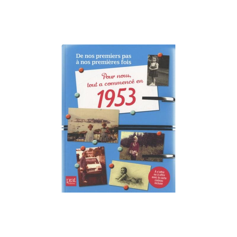 Pour nous tout a commencé en 1953 : De nos premiers pas à nos...