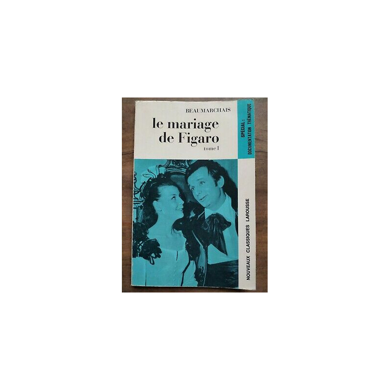 Beaumarchais Le Mariage de figaro Tome I Nouveaux Classiques larousse