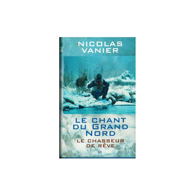 Le Chant du Grand Nord. Le Chasseur de Rêve