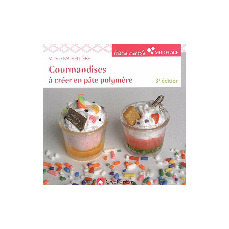 Gourmandises à créer en pâte polymère 3e